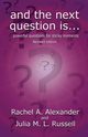 And the Next Question Is - Powerful Questions for Sticky Moments (Revised Edition), Alexander Rachel