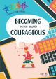 Becoming Even More Courageous, Baganz Matthew