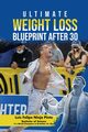 Ultimate Weight Loss Blue Print After 30, Pinto Luis Felipe Ninja