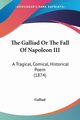 The Galliad Or The Fall Of Napoleon III, Galliad