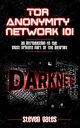 Tor Anonymity Network 101, Gates Steven