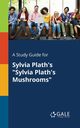 A Study Guide for Sylvia Plath's 