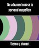 The Advanced Course in Personal Magnetism (New Edition), Theron Q. Dumont Q. Dumont