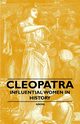 Cleopatra - Influential Women in History, Anon