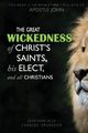 THE GREAT WICKEDNESS OF CHRIST'S SAINTS, HIS ELECT, AND ALL CHRISTIANS, Bijja Jonathan Charles Spurgeon