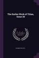 The Earlier Work of Titian, Issue 34, Phillips Claude