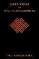 Raja Yoga or Mental Development, Ramacharaka Yogi