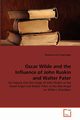 Oscar Wilde and the Influence of John Ruskin and Walter Pater, van Cruyningen Rosanne