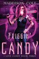 Friggin' Candy, Cole Maddison