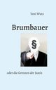 Brumbauer oder die Grenzen der Justiz, Wutz Toni