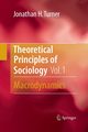Theoretical Principles of Sociology, Volume 1, Turner Jonathan H.