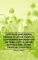 Livestock and Animal Products in the Tropics - Containing Information on Zebu, Cattle, Swine, Buffalo and Other Tropical Livestock, Watts Ralph L.