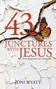 43 Junctures with Jesus, Wyatt Joni