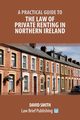A Practical Guide to the Law of Private Renting in Northern Ireland, Smith David