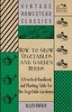 How to Grow Vegetables and Garden Herbs - A Practical Handbook and Planting Table for the Vegatable Gardener, French Allen