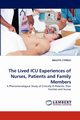 The Lived ICU Experiences of Nurses, Patients and Family Members, Cypress Brigitte