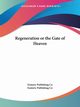 Regeneration or the Gate of Heaven, Esoteric Publishing Co