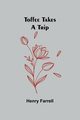 Toffee takes a trip, Farrell Henry