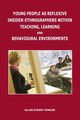 Young People as Reflexive Insider-Ethnographers within Teaching, Learning and Behavioural Environments, Fowler Allan Stuart