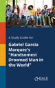 A Study Guide for Gabriel Garcia Marquez's 