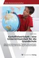 Kartoffelwerkstatt - eine Unterrichtseinheit fr die Grundschule, Keiber Sandra