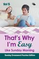 That?s Why I'm Easy Like Sunday Morning Vol 5, Speedy Publishing LLC