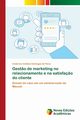 Gest?o de marketing no relacionamento e na satisfa?o do cliente, Domingos de Paiva Anderson Antnio