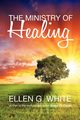 The Ministry of Healing, White Ellen G.