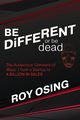 BE DiFFERENT or be dead, Osing Roy