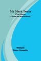 My Mark Twain (from Literary Friends and Acquaintance), Dean Howells William