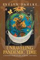 Unraveling Pandemic Time, Dahlke Evelyn