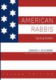 American Rabbis, Second Edition, Zucker David J.