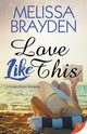 Love Like This, Brayden Melissa