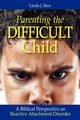 Parenting the Difficult Child, Rice Linda J.