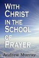 With Christ in the School of Prayer, Murray Andrew