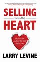 Selling from the Heart, Levine Larry