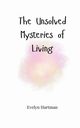 The Unsolved Mysteries of Living, Hartman Evelyn