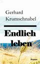 Endlich leben, Krumschnabel Gerhard