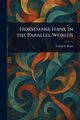 Horsesense Hank in the Parallel Worlds, Bond Nelson S.