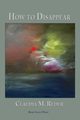 How to Disappear, Reder Claudia M.