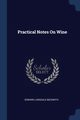 Practical Notes On Wine, Beckwith Edward Lonsdale