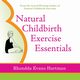 Natural Childbirth Exercise Essentials, Hartman Rhondda Evans