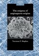 The Enigma of Angiosperm Origins, Hughes Norman Francis