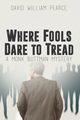 Where Fools Dare to Tread, Pearce David William