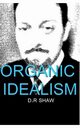 Organic Idealism, Shaw D.R