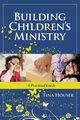 Building Children's Ministry, Houser Tina