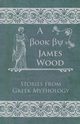 Stories From Greek Mythology, Wood James