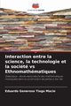 Interaction entre la science, la technologie et la socit vs Ethnomathmatiques, Macie Eduardo Generoso Tiago