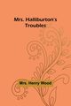 Mrs. Halliburton's Troubles, Wood Mrs. Henry