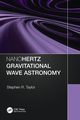 Nanohertz Gravitational Wave Astronomy, Taylor Stephen R.